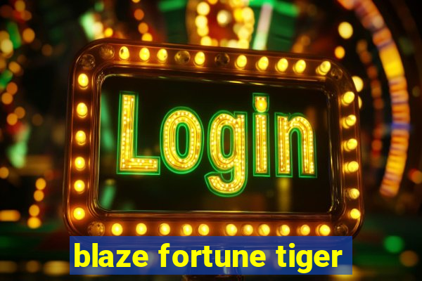 blaze fortune tiger